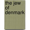 The Jew Of Denmark door MeïR. Goldschmidt