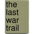 The Last War Trail
