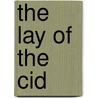 The Lay Of The Cid door Robert Selden Rose