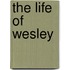 The Life of Wesley