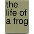 The Life of a Frog