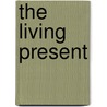 The Living Present by Gertrude Atherton