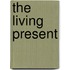 The Living Present