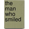 The Man Who Smiled door Laurie Thompson