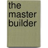 The Master Builder by Henrik Ibsen