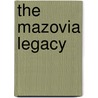 The Mazovia Legacy by Michael E. Rose