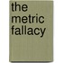 The Metric Fallacy