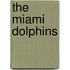 The Miami Dolphins