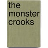 The Monster Crooks door Sean O'Reilly