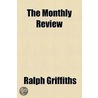The Monthly Review by Ralph Griffiths