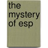The Mystery Of Esp door Chris Oxlade