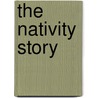 The Nativity Story by Angela Elwell Hunt
