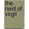 The Neid Of Virgil by Virgil