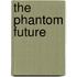 The Phantom Future