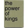 The Power of Kings door Paul Kleber Monod