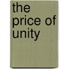 The Price Of Unity by Maturin B. W. (Basil William)