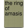The Ring Of Amasis door Edward Robert Bulwer Lytton Lytton