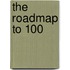 The Roadmap to 100