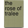 The Rose Of Tralee door T. Ryle Dwyer