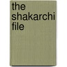 The Shakarchi File by David B. Welsh