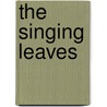 The Singing Leaves door Josephine Preston Peabody