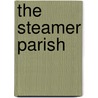 The Steamer Parish door Charles M. Good Jr.