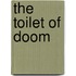 The Toilet Of Doom