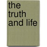 The Truth And Life door Charles Pettit Mcilvaine