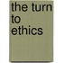 The Turn To Ethics