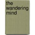 The Wandering Mind