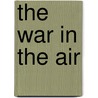 The War In The Air by Herbert George Wells