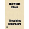 The Will in Ethics door Theophilus Stork
