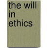 The Will in Ethics by Theophilus Stork