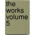 The Works Volume 5