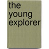 The Young Explorer by Horatio Alger