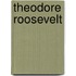 Theodore Roosevelt