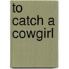 To Catch a Cowgirl door Suzanne Walter