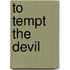 To Tempt the Devil