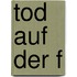 Tod auf der F