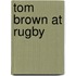 Tom Brown At Rugby