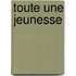 Toute Une Jeunesse