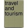 Travel and Tourism door Louise Spilsbury