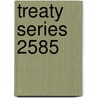 Treaty Series 2585 door United Nations