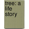 Tree: A Life Story by Wayne Grady