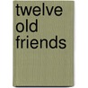 Twelve Old Friends door Georgiana Marion Craik