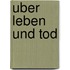 Uber Leben Und Tod