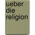 Ueber die Religion