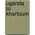 Uganda To Khartoum