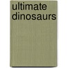 Ultimate Dinosaurs by Douglas Palmer