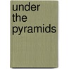Under the Pyramids by Ronald Cohn